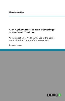 bokomslag Alan Ayckbourn's &quot;Season's Greetings&quot; in the Comic Tradition