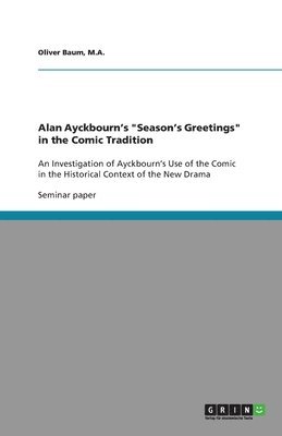 bokomslag Alan Ayckbourn's "Season's Greetings" in the Comic Tradition