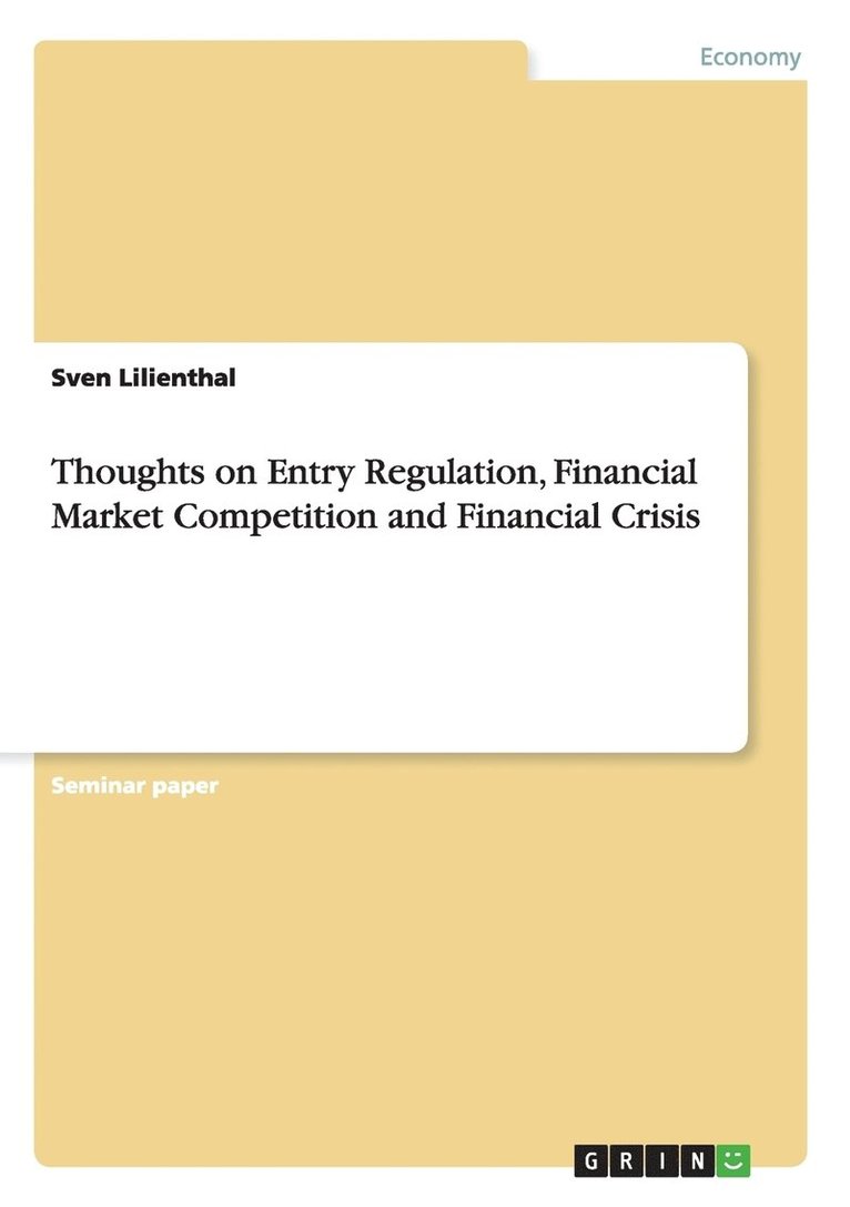 Thoughts on Entry Regulation, Financial Market Competition and Financial Crisis 1