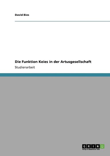 bokomslag Die Funktion Keies in der Artusgesellschaft