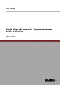 bokomslag Schicht, Milieu oder Lebensstil? - Konzepte zur Analyse sozialer Ungleichheit