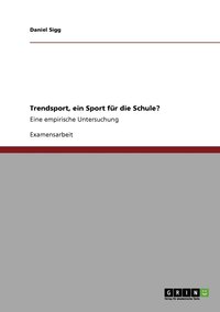 bokomslag Trendsport, ein Sport fr die Schule?