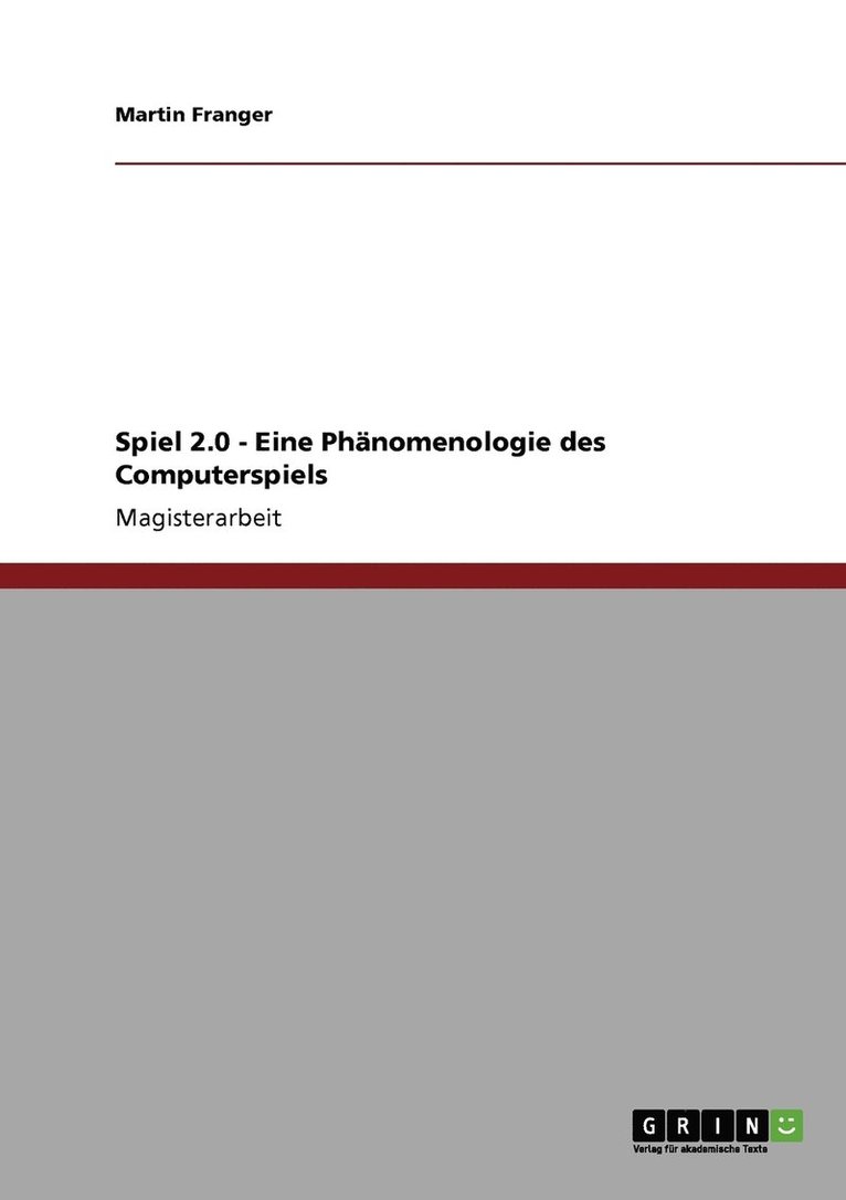 Spiel 2.0 - Eine Phanomenologie des Computerspiels 1