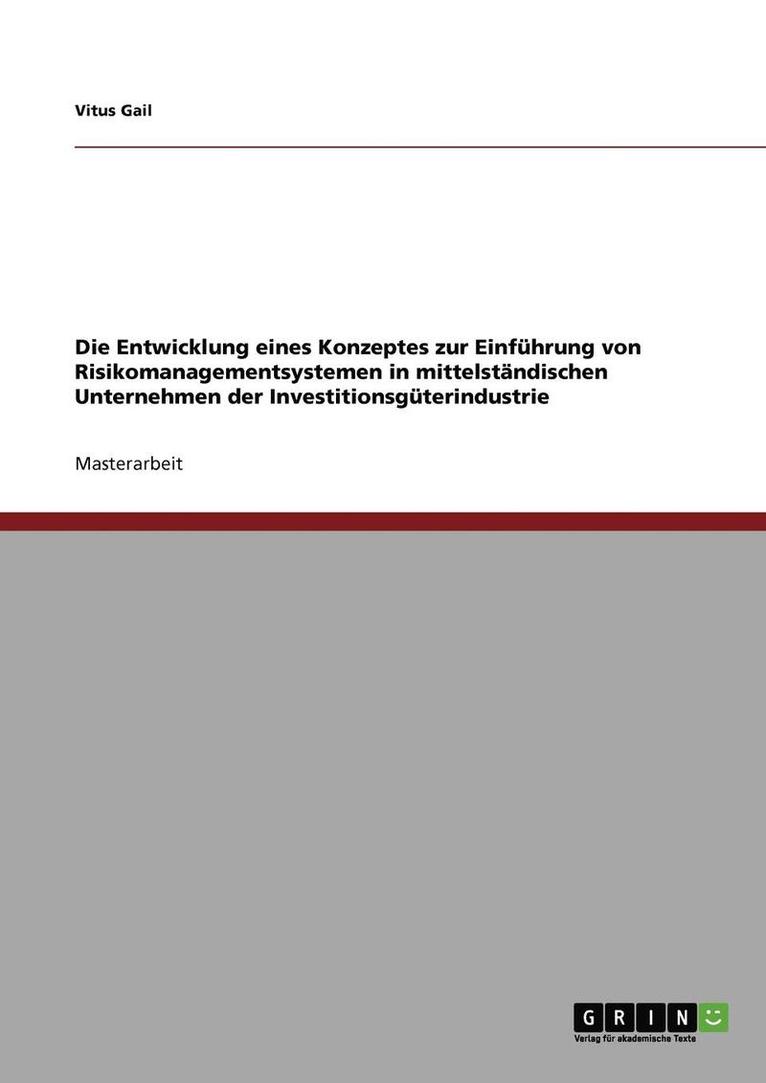 Vitus Gail - Entwicklung eines Konzeptes zur Einführung von Risikomanagementsystemen in mittelständischen Unternehmen der Investitionsgüterindustrie, Häftad