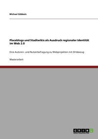 bokomslag Placeblogs und Stadtwikis als Ausdruck regionaler Identität im Web 2.0
