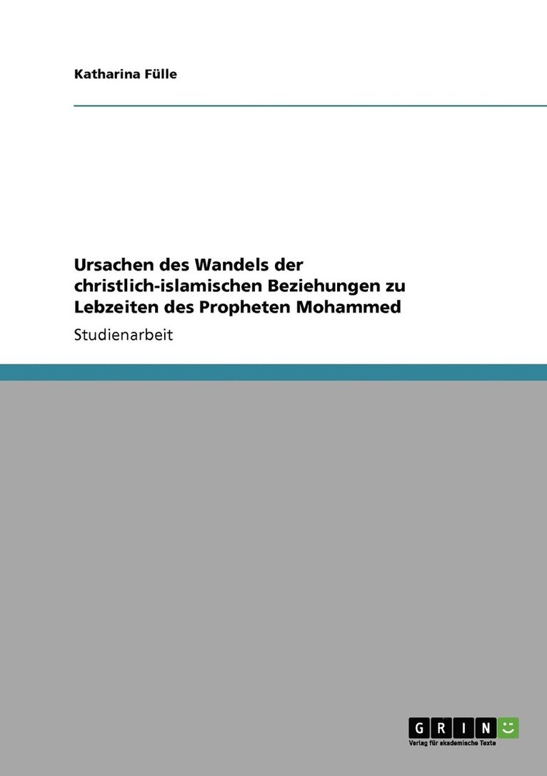 Ursachen des Wandels der christlich-islamischen Beziehungen zu Lebzeiten des Propheten Mohammed 1