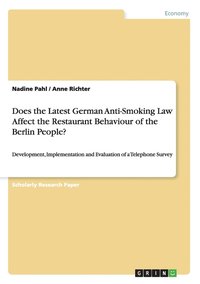 bokomslag Does the Latest German Anti-Smoking Law Affect the Restaurant Behaviour of the Berlin People?