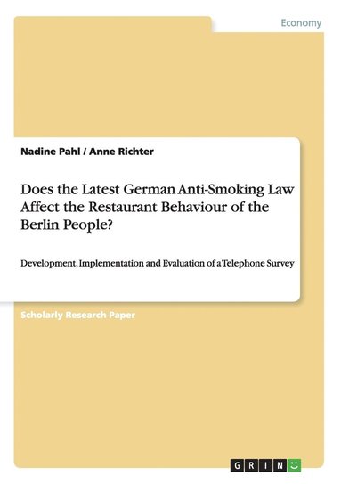 bokomslag Does the Latest German Anti-Smoking Law Affect the Restaurant Behaviour of the Berlin People?