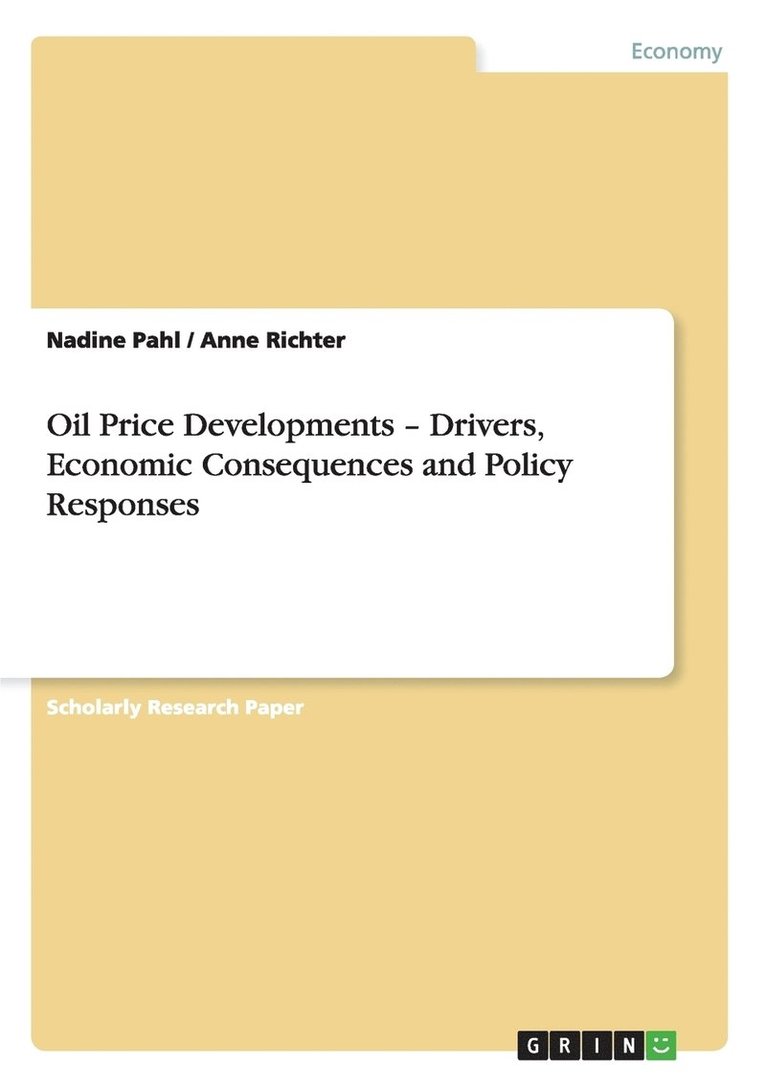 Nadine Pahl, Anne Richter - Oil Price Developments - Drivers, Economic Consequences and Policy Responses, Häftad