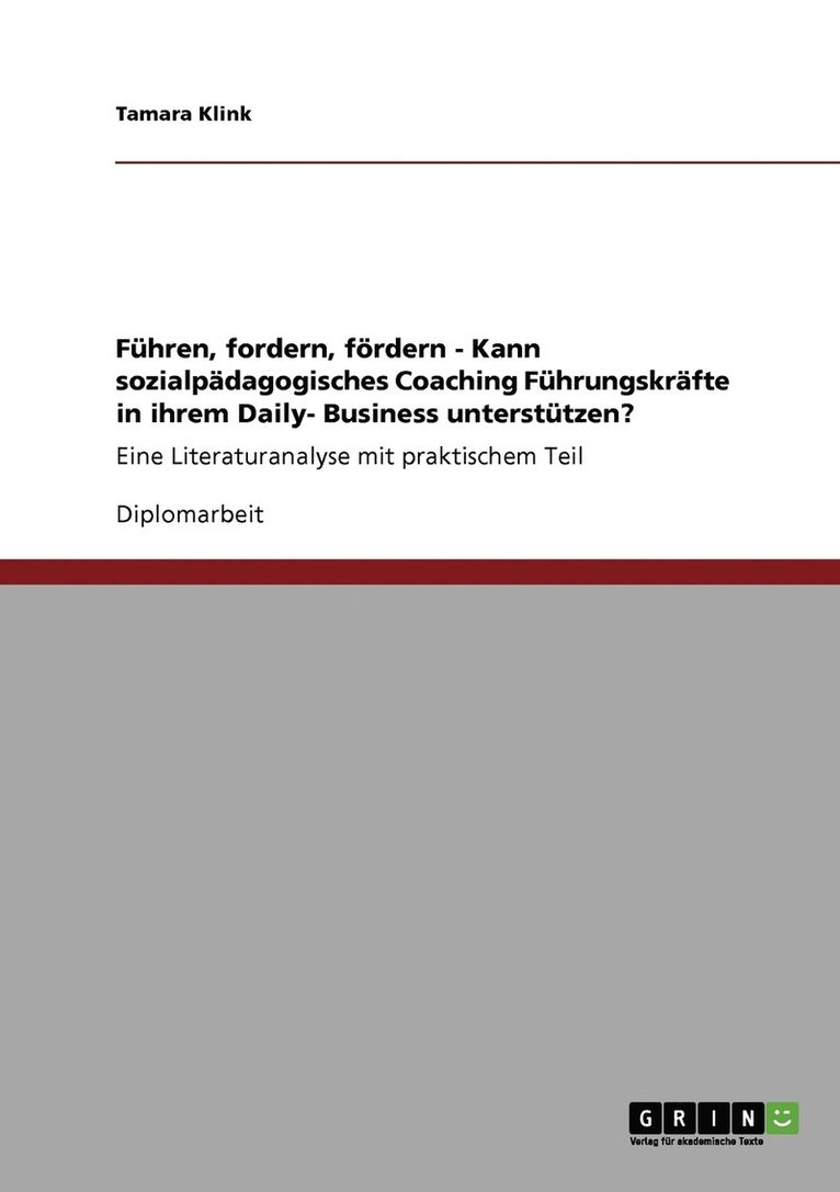 Fhren, fordern, frdern - Kann sozialpdagogisches Coaching Fhrungskrfte in ihrem Daily- Business untersttzen? 1