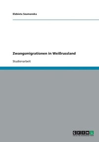 bokomslag Zwangsmigrationen in Weirussland