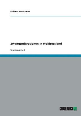 bokomslag Zwangsmigrationen in Weißrussland