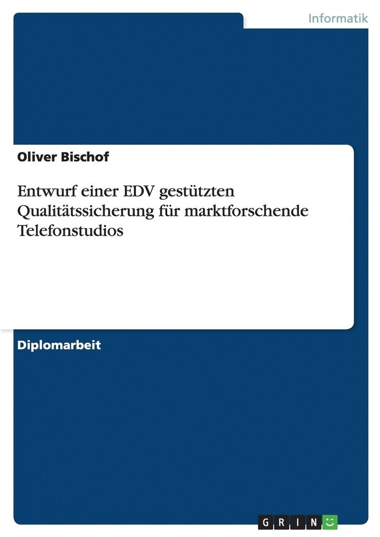 Oliver Bischof - Entwurf einer EDV gestützten Qualitätssicherung für marktforschende Telefonstudios, Häftad