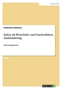 bokomslag Kultur als Wirtschafts- und Standortfaktor, Stadtmarketing