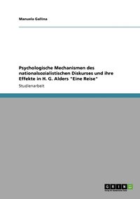 bokomslag Psychologische Mechanismen des nationalsozialistischen Diskurses und ihre Effekte in H. G. Alders &quot;Eine Reise&quot;