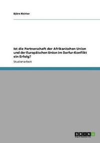 bokomslag Ist die Partnerschaft der Afrikanischen Union und der Europischen Union im Darfur-Konflikt ein Erfolg?