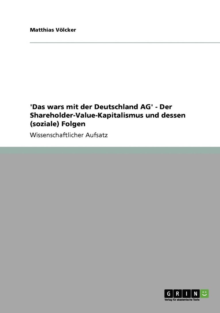 'Das wars mit der Deutschland AG' - Der Shareholder-Value-Kapitalismus und dessen (soziale) Folgen 1