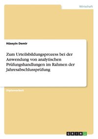 bokomslag Zum Urteilsbildungsprozess Bei Der Anwendung Von Analytischen Prufungshandlungen Im Rahmen Der Jahresabschlussprufung