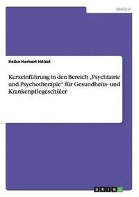 bokomslag Kurzeinfuhrung in Den Bereich 'Psychiatrie Und Psychotherapie Fur Gesundheits- Und Krankenpflegeschuler