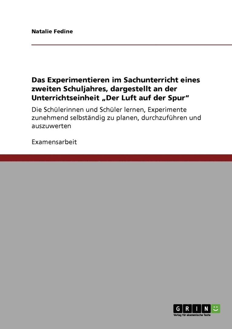 Das Experimentieren im Sachunterricht eines zweiten Schuljahres, dargestellt an der Unterrichtseinheit 'Der Luft auf der Spur' 1