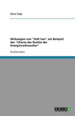 bokomslag Wirkungen von Soft law am Beispiel der Charta der Rechte der Energieverbraucher