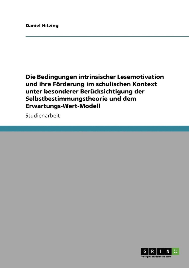 Bedingungen intrinsischer Lesemotivation und ihre Förderung im schulischen Kontext unter besonderer Berücksichtigung der Selbstbestimmungstheorie und dem Erwartungs-Wert-Modell