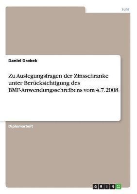 bokomslag Zu Auslegungsfragen Der Zinsschranke Unter Berucksichtigung Des Bmf-Anwendungsschreibens Vom 4.7.2008