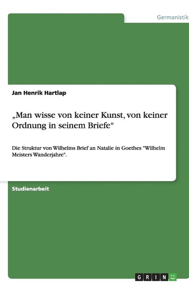 bokomslag Man Wisse Von Keiner Kunst, Von Keiner Ordnung in Seinem Briefe'