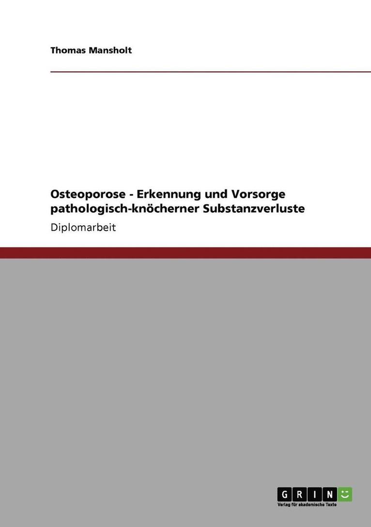 Osteoporose. Erkennung und Vorsorge pathologisch-kncherner Substanzverluste 1