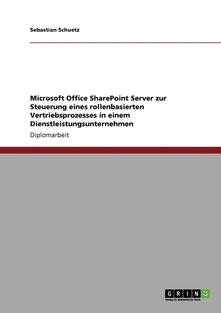 Microsoft Office Sharepoint Server Zur Steuerung Eines Rollenbasierten Vertriebsprozesses in Einem Dienstleistungsunternehmen 1