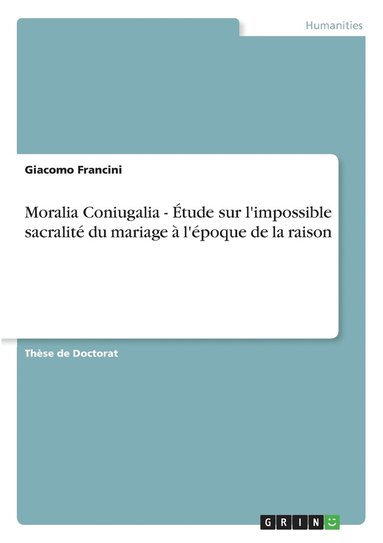 bokomslag Moralia Coniugalia - tude sur l'impossible sacralit du mariage  l'poque de la raison