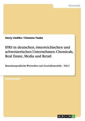 Ifrs in Deutschen, Osterreichischen Und Schweizerischen Unternehmen. Chemicals, Real Estate, Media Und Retail 1