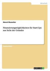bokomslag Finanzierungmöglichkeiten für Start-Ups aus Sicht der Gründer