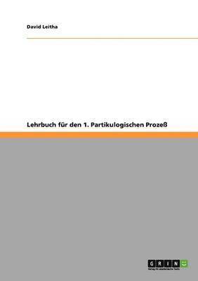 Lehrbuch Fur Den 1. Partikulogischen Prozess 1