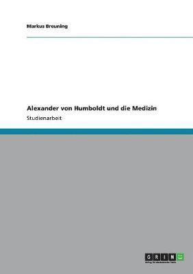 bokomslag Alexander von Humboldt und die Medizin