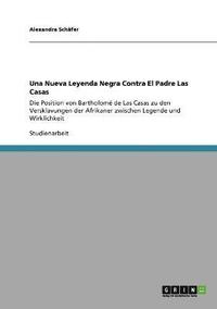 bokomslag Una Nueva Leyenda Negra Contra El Padre Las Casas