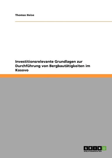 bokomslag Investitionsrelevante Grundlagen zur Durchfhrung von Bergbauttigkeiten im Kosovo