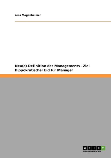 bokomslag Neu(e)-Definition des Managements - Ziel hippokratischer Eid fr Manager