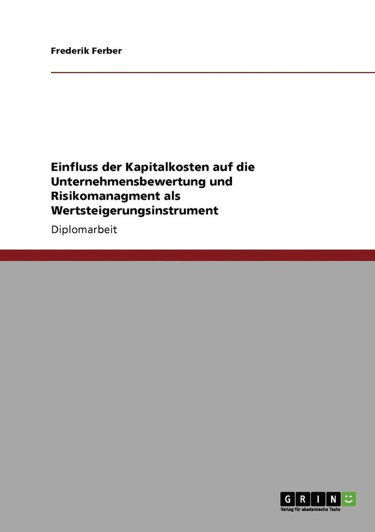 Einfluss der Kapitalkosten auf die Unternehmensbewertung und Risikomanagment als Wertsteigerungsinstrument 1