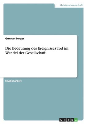 Bedeutung des Ereignisses Tod im Wandel der Gesellschaft