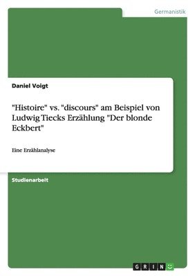 bokomslag 'Histoire' vs. 'discours' am Beispiel von Ludwig Tiecks Erzahlung 'Der blonde Eckbert'