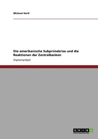 Michael Hartl - amerikanische Subprimekrise und die Reaktionen der Zentralbanken, Häftad