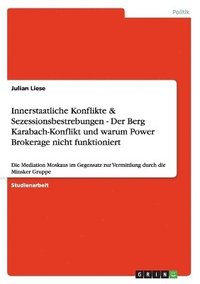 bokomslag Innerstaatliche Konflikte & Sezessionsbestrebungen - Der Berg Karabach-Konflikt und warum Power Brokerage nicht funktioniert