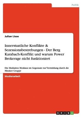 bokomslag Innerstaatliche Konflikte & Sezessionsbestrebungen - Der Berg Karabach-Konflikt und warum Power Brokerage nicht funktioniert