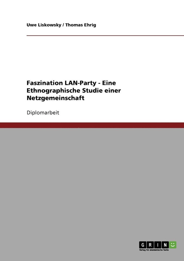 Faszination LAN-Party - Eine Ethnographische Studie einer Netzgemeinschaft 1