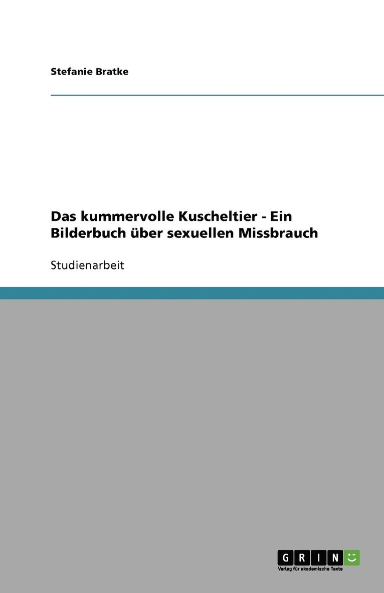 Das kummervolle Kuscheltier - Ein Bilderbuch uber sexuellen Missbrauch 1