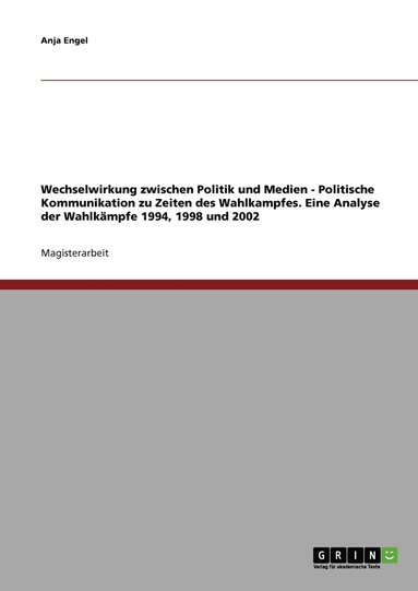 bokomslag Wechselwirkung zwischen Politik und Medien. Politische Kommunikation zu Zeiten des Wahlkampfes