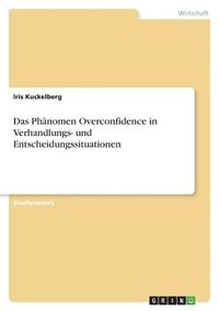 bokomslag Das Phanomen Overconfidence in Verhandlungs- Und Entscheidungssituationen