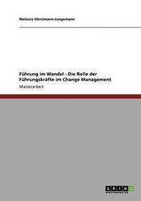 bokomslag Führung im Wandel. Die Rolle der Führungskräfte im Change Management