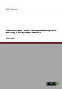 bokomslag Die Bedeutung Des Konzepts Der Corporate Identity Fur Das Marketing in Non-Profit-Organisationen